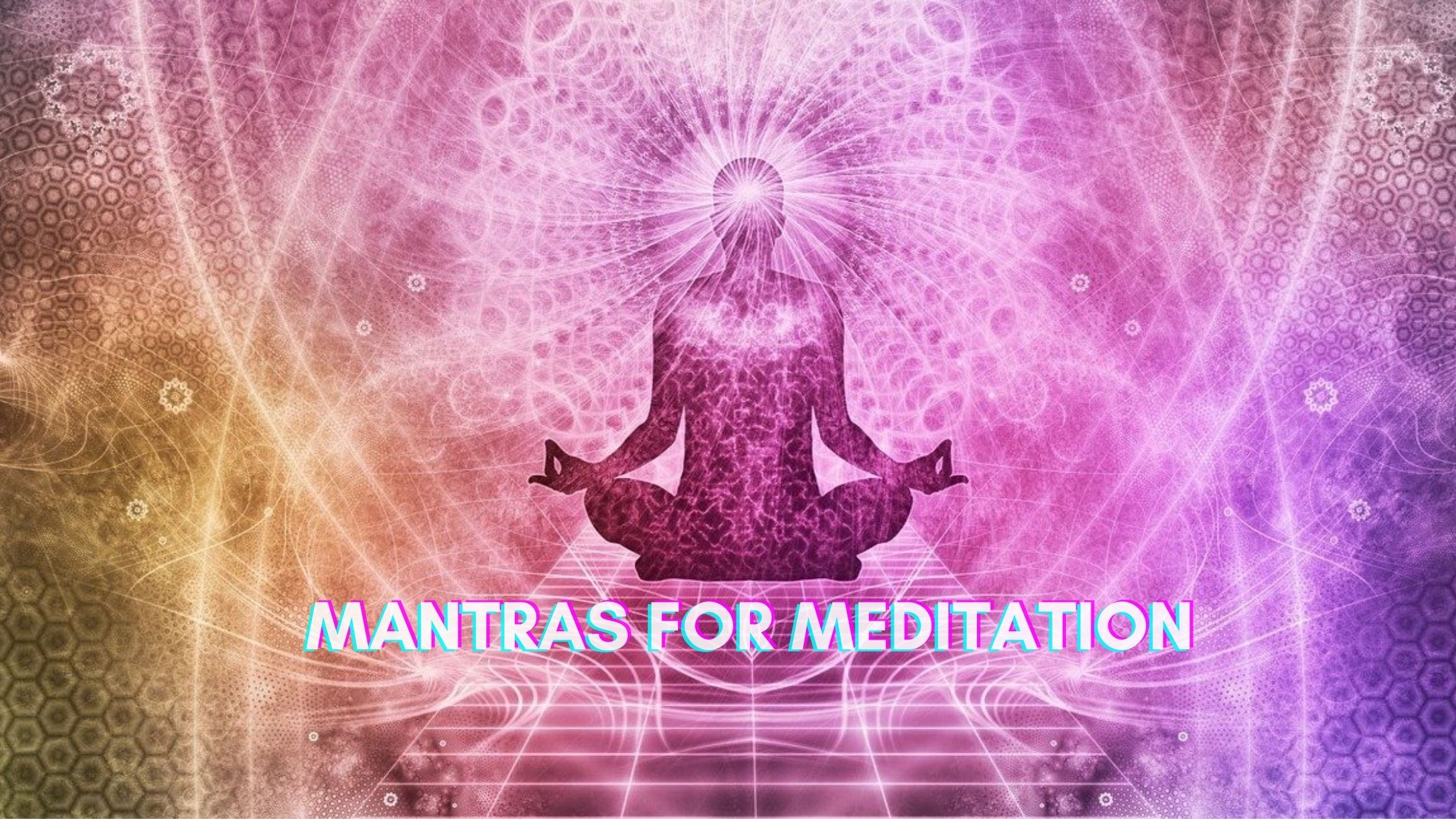 MANTRAS FOR MEDITATION - Vedic Sources
