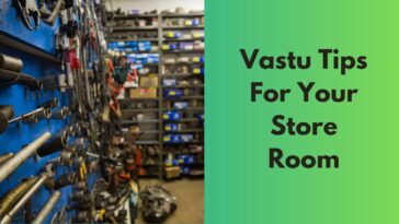 Important Vastu Tips For Store Room